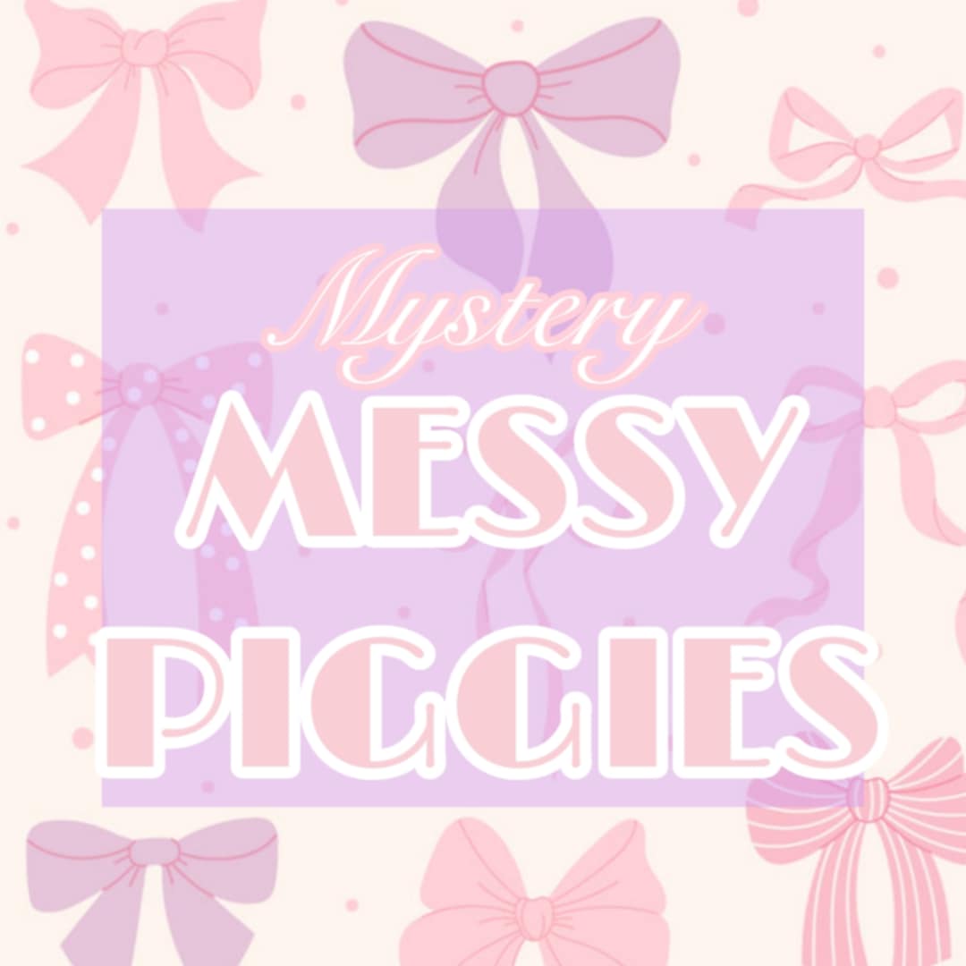 Messy piggies