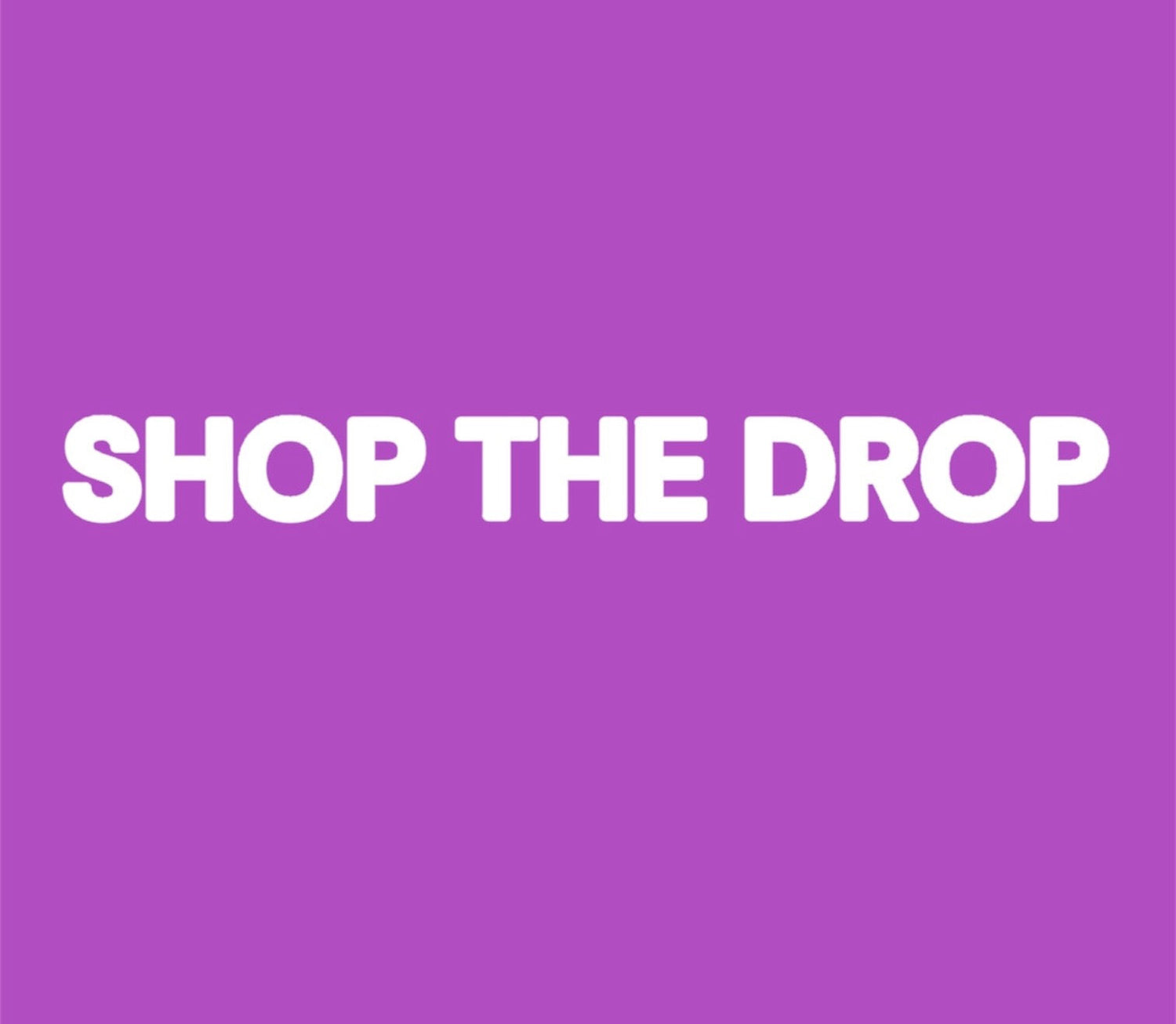 SHOP THE DROP